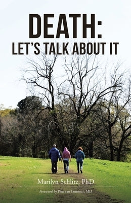Death: LET'S TALK ABOUT IT: Foreword Pim van Lommel, MD by Schlitz, Marilyn