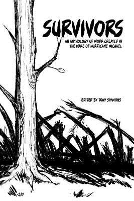Survivors: Work Created in the Wake of Hurricane Michael by Simmons, Tony