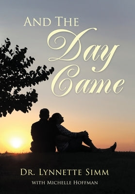 And the Day Came by Simm, Lynnette