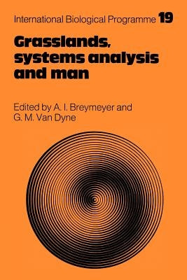 Grasslands, Systems Analysis and Man by Breymeyer, A. I.