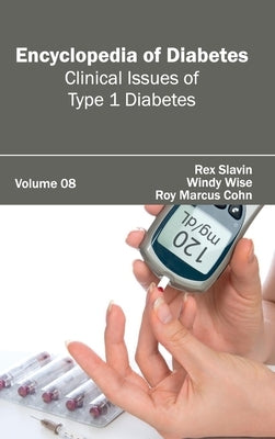 Encyclopedia of Diabetes: Volume 08 (Clinical Issues of Type 1 Diabetes) by Slavin, Rex