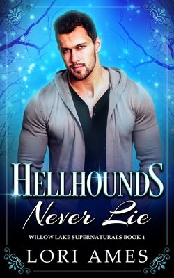 Hellhounds Never Lie: MM Paranormal Romance by Ames, Lori