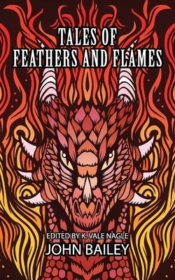 Tales of Feathers and Flames by Bailey, John