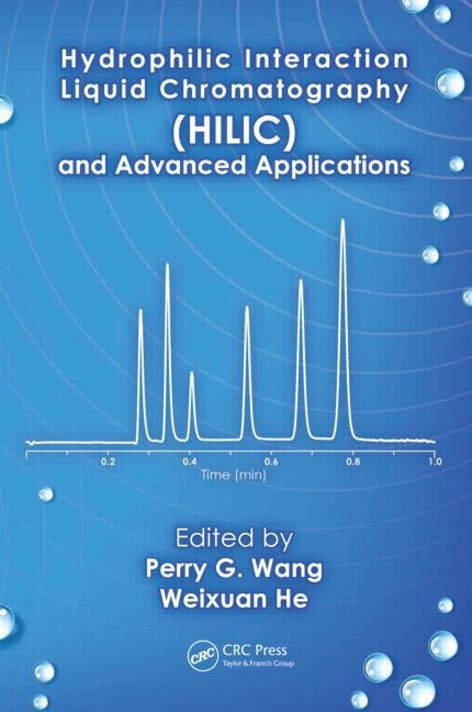 Hydrophilic Interaction Liquid Chromatography (HILIC) and Advanced Applications by Wang, Perry G.