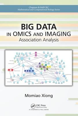 Big Data in Omics and Imaging: Association Analysis by Xiong, Momiao