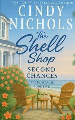 The Shell Shop Second Chances by Nichols, Cindy