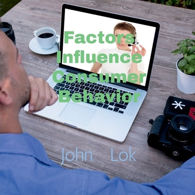 Factors Influence Consumer Behavior by Lok, John