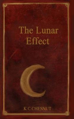 The Lunar Effect by Chesnut, K. C.