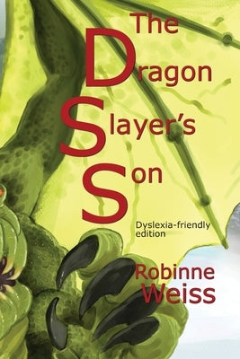 The Dragon Slayer's Son: Dyslexia-friendly Edition by Weiss, Robinne L.