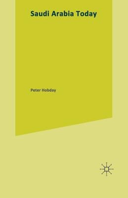 Saudi Arabia Today: An Introduction to the Richest Oil Power by Hobday, Peter