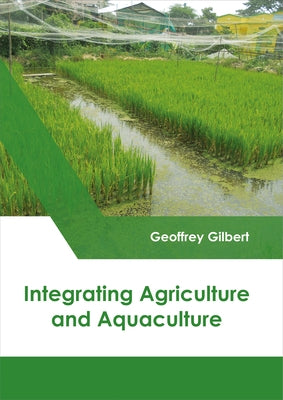 Integrating Agriculture and Aquaculture by Gilbert, Geoffrey