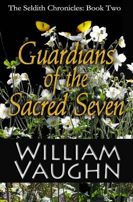 Guardians of the Sacred Seven by Vaughn, William R.