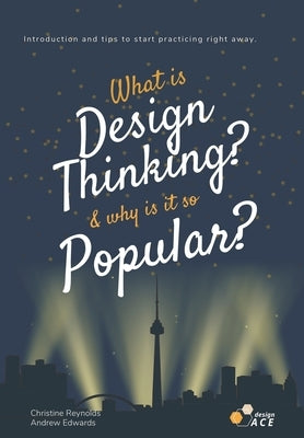 What is Design Thinking, and Why is it so Popular? by Edwards, Andrew