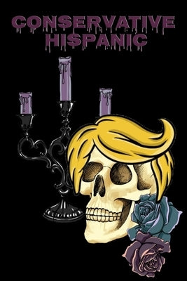 Conservative Hispanic: Trump Skull Journal Notebook To Write In Daily To Do Lists, Notes, Creepy Quotes, Stories & Poems - Dios De Los Muertos Donald by Muerta, Los