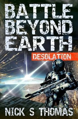 Battle Beyond Earth: Desolation by Thomas, Nick S.