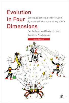 Evolution in Four Dimensions, Revised Edition: Genetic, Epigenetic, Behavioral, and Symbolic Variation in the History of Life by Jablonka, Eva