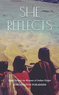 She Reflects by Bose Creative Publishers, She Authors