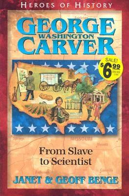 George Washington Carver: From Slave to Scientist by Benge, Janet