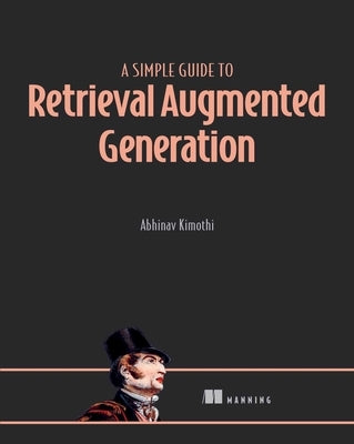 A Simple Guide to Retrieval Augmented Generation by Kimothi, Abhinav