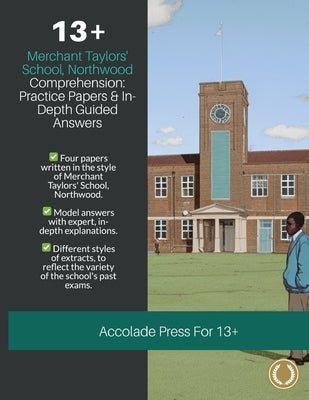 13+ Comprehension: Merchant Taylors' School, Northwood (MTS), Practice Papers & In-Depth Guided Answers by Press, Accolade