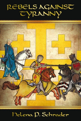 Rebels Against Tyranny: The Sixth Crusade and the Barons of Jerusalem, Book I of Rebels of Outremer Series by Schrader, Helena