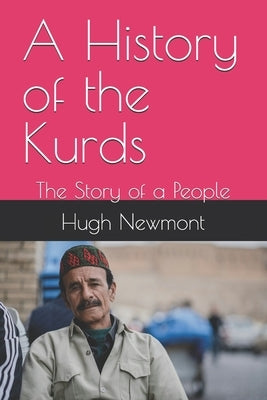 A History of the Kurds: The Story of a People by Newmont, Hugh