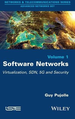 Software Networks: Virtualization, Sdn, 5g and Security by Pujolle, Guy