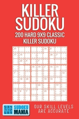 Killer Sudoku: 200 Hard 9x9 Classic Killer Sudoku by Sudoku Mania