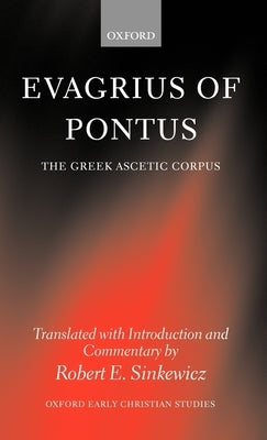 Evagrius of Pontus: The Greek Ascetic Corpus by Sinkewicz, Robert E.