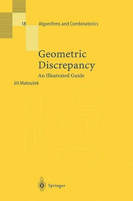 Geometric Discrepancy: An Illustrated Guide by Matousek, Jiri