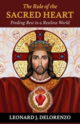 The Rule of the Heart: Finding Rest in a Restless World by Delorenzo, Leonard J.