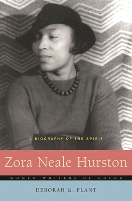 Zora Neale Hurston: A Biography of the Spirit by Plant, Deborah