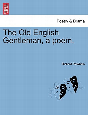The Old English Gentleman, a Poem. by Polwhele, Richard