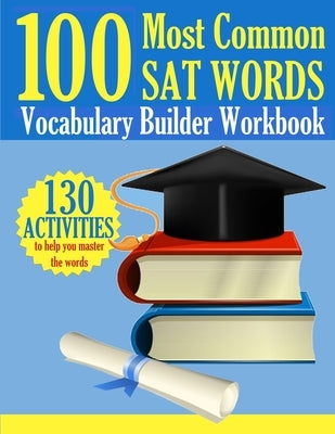 100 Most Common SAT Words: Vocabulary Builder Workbook: 130 Activities to Help You Master the Words by People, Bookish