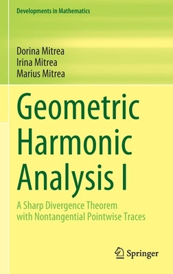 Geometric Harmonic Analysis I: A Sharp Divergence Theorem with Nontangential Pointwise Traces by Mitrea, Dorina