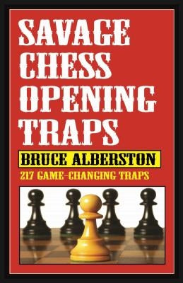 Savage Chess Openings Traps: Volume 1 by Alberston, Bruce