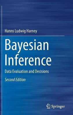 Bayesian Inference: Data Evaluation and Decisions by Harney, Hanns Ludwig