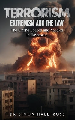 Terrorism Extremism and the Law by Hale-Ross, Simon