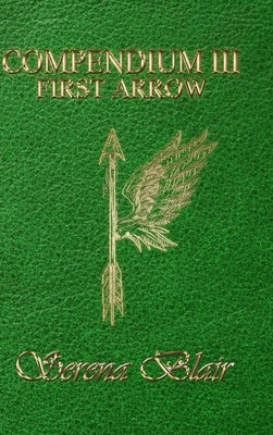 Compendium III: First Arrow by Blair, Serena