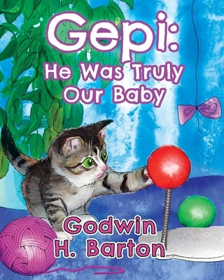 Gepi: He was Truly Our Baby by Barton, Godwin H.