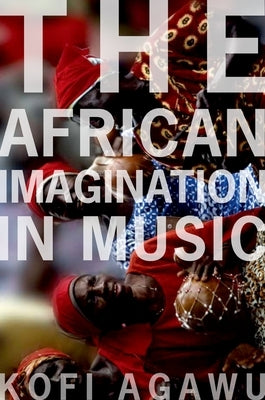 African Imagination in Music P by Agawu, Kofi