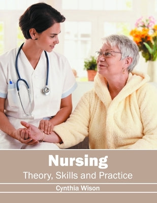 Nursing: Theory, Skills and Practice by Wison, Cynthia