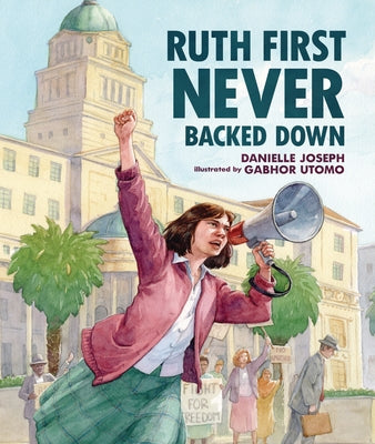 Ruth First Never Backed Down by Joseph, Danielle