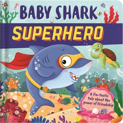 Baby Shark Superhero: Padded Board Book by Igloobooks