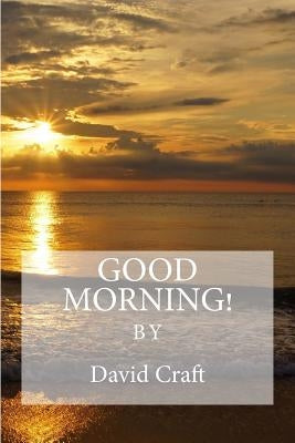 Good Morning! by Craft, David