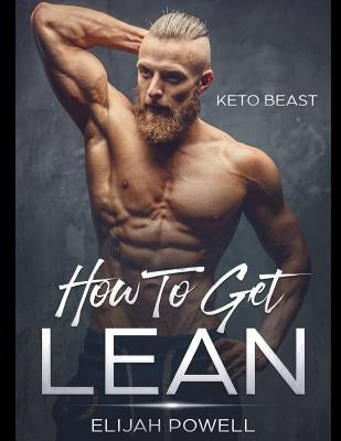 Keto Beast: How To Get Lean by Powell, Elijah
