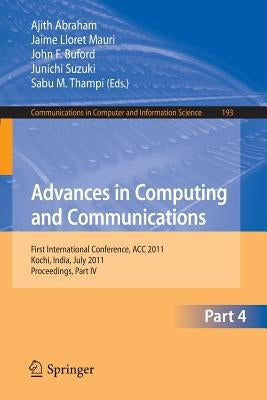 Advances in Computing and Communications, Part IV: First International Conference, Acc 2011, Kochi, India, July 22-24, 2011. Proceedings, Part IV by Abraham, Ajith