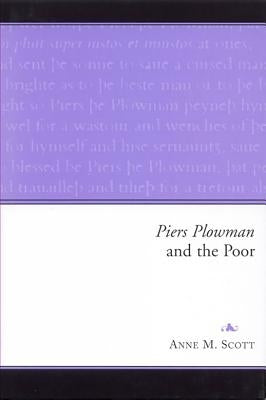 Piers Plowman and the Poor by Scott, Anne M.