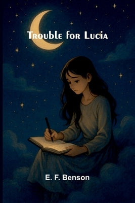 Trouble For Lucia by F. Benson, E.