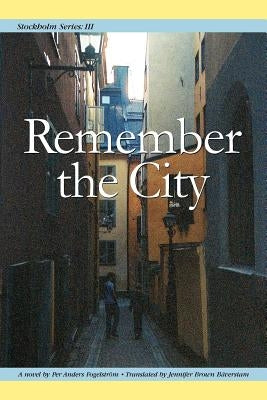 Stockholm Series III: Remember the City by Fogelstrom, Per Anders